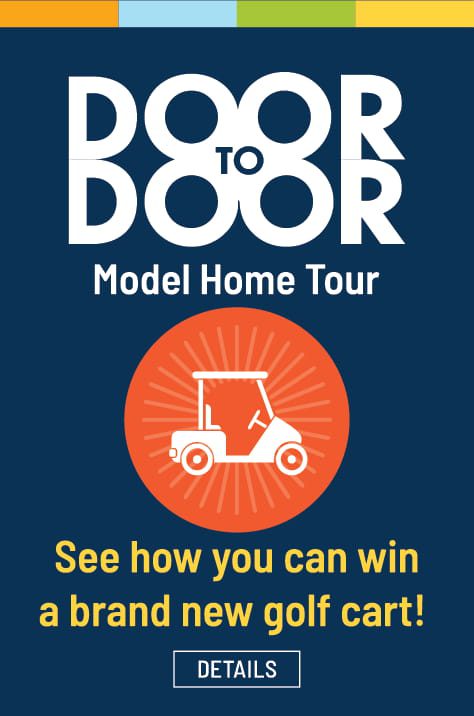 Door to Door Model Home Tour. See how you can win a brand new golf cart!